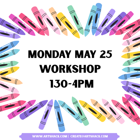 Monday May 25 WORKSHOP 1:30-4pm